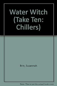 Water Witch (Take Ten: Chillers) by Susannah Brin