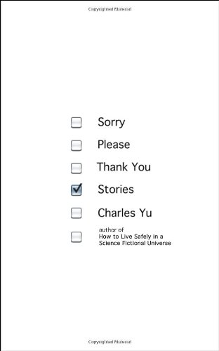 Sorry Please Thank You: Stories by Charles Yu