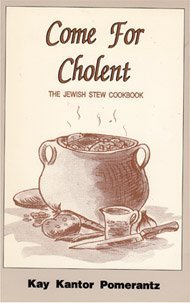 Come for Cholent: The Jewish Stew Cookbook by Kay Kantor Pomerantz