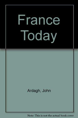 France today by John Ardagh