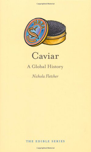 Caviar: A Global History by Nichola Fletcher