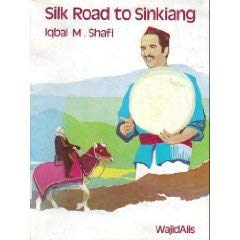 Silk road to Sinkiang by Iqbal M Shafi