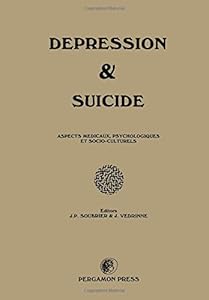 Depression and Suicide: Medical, Psychological and Socio-Cultural Aspects by J. P. Soubrier