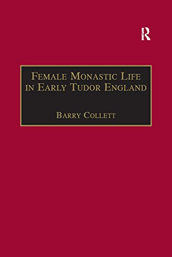 Female Monastic Life in Early Tudor England: With an Edition of Richard Fox's Translation of the Benedictine Rule for Women, 1517 (The Early Modern Englishwoman, 1500-1750: Contemporary Editions) by Barry Collett