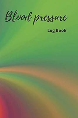 Blood Pressure Log Book: Blood Pressure Log, 6x9, 120 pages: Pulse: Record & Monitor Blood Pressure at Home.