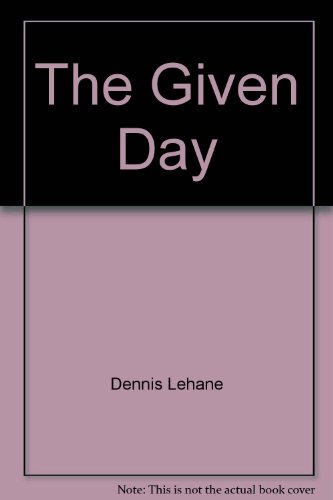 The Given Day by Dennis Lehane