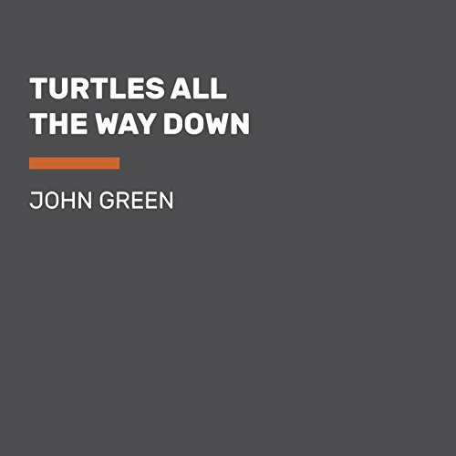 Turtles All the Way Down by John Green