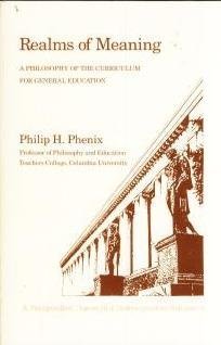 Realms of Meaning: A Philosophy of the Curriculum for General Education (Perspective Through a Retrospective Volume 8)
