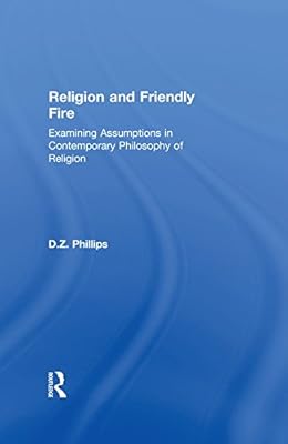 Religion and Friendly Fire: Examining Assumptions in Contemporary Philosophy of Religion