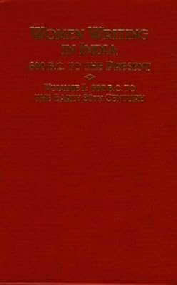 Women Writing in India: 600 B.C. to the Present, V: 600 B.C. to the Early Twentieth Century