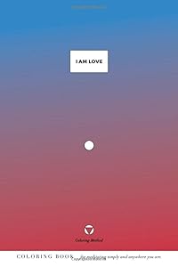 I Am Love (The Coloring Method) (I Am: Daily Coloring Positive Affirmations)