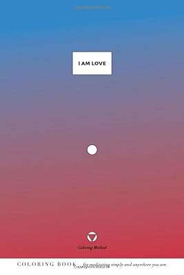 I Am Love (The Coloring Method) (I Am: Daily Coloring Positive Affirmations)