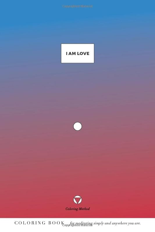 I Am Love (The Coloring Method) (I Am: Daily Coloring Positive Affirmations) by K M