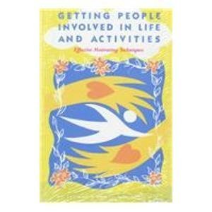 Getting People Involved in Life and Activities: Effective Motivating Techniques by Jeanne Adams