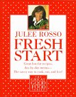 Fresh Start: Great Low-Fat Recipes, Day-by-Day Menus--The Savvy Way to Cook, Eat, and Live by Julee Rosso