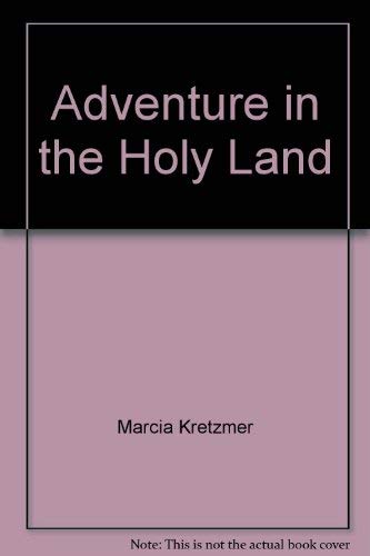 Adventure in the Holy Land: A guide for children and their families by Marcia Kretzmer