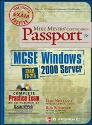 Mike Meyers' MCSE Windows (R) 2000 Server Certification Passport (Exam 70-215) by Dan Newland