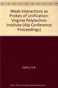 Weak Interactions as a Probe of Unification (AIP Conference Proceedings, 72) by eds.] Collins, G.B. [et al
