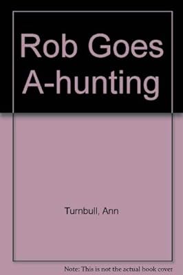 Rob Goes A-hunting