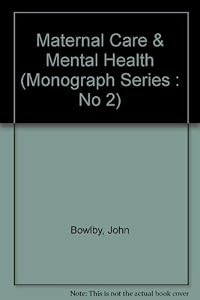 Maternal Care & Mental Health (Monograph Series : No 2)