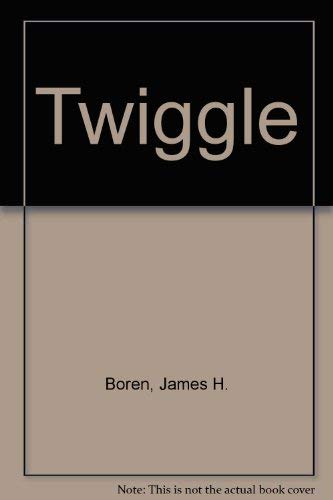 Twiggle by James H. Boren