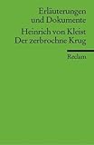 Der zerbrochene Krug. Erläuterungen und Dokumente - Heinrich von Kleist