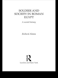 Soldier and Society in Roman Egypt: A Social History