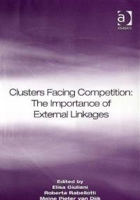 Clusters Facing Competition: The Importance of External Linkages by Elisa Giuliani