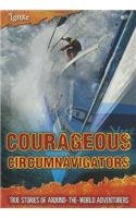 Courageous Circumnavigators: True Stories of Around-the-World Adventurers