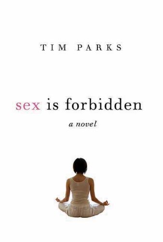 Sex Is Forbidden: A Novel by Tim Parks