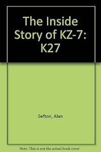 The Inside Story of Kz-7: New Zealand's First America's Cup Challenge Fremantle 1986-87 : The World Championships, Sardinia 1987 by Alan Sefton