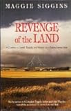 REVENGE OF THE LAND. A Century of Greed, Tragedy and Murder on a Saskatchewan Farm