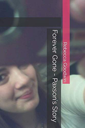 Forever Gone - Paxson's Story by Rebecca Goodwin