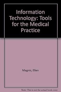 Information Technology: Tools for the Medical Practice