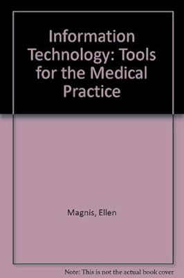 Information Technology: Tools for the Medical Practice