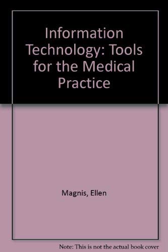 Information Technology: Tools for the Medical Practice by Medical Group Management Association
