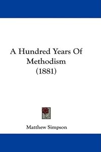 A Hundred Years Of Methodism (1881)