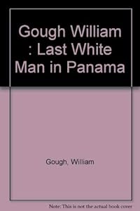 The Last White Man in Panama by William Gough