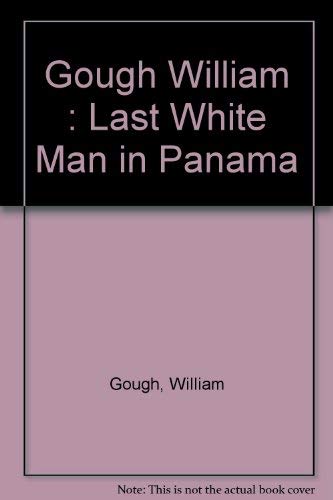 The Last White Man in Panama by William Gough