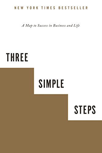 Three Simple Steps: A Map to Success in Business and Life by Trevor G Blake
