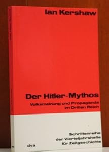 Der Hitler-Mythos: Volksmeinung und Propaganda im Dritten Reich