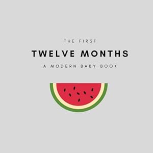Modern Baby Book: The First Twelve Months by Wee Ones Publishing