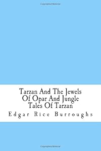 Tarzan And The Jewels Of Opar And Jungle Tales Of Tarzan