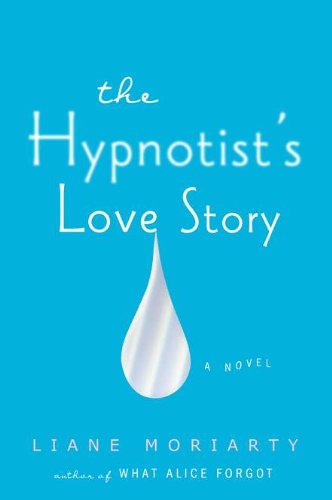 The hypnotist's love story by Liane Moriarty