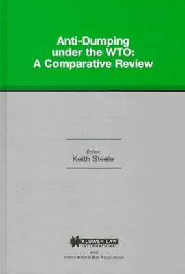 Anti-Dumping under the WTO:A Comparative Review (International Bar Association Series)