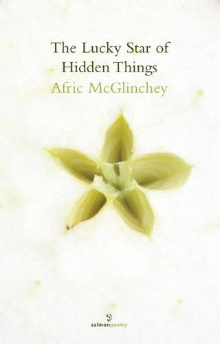 The Lucky Star of Hidden Things (Salmon Poetry) by Afric McGlinchey