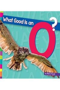 What Good Is an O? by Marie Powell