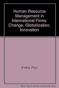 Human Resource Management in International Firms: Change, Globalization, Innovation