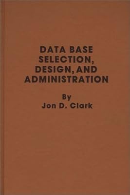 Data Base Selection, Design, and Administration.