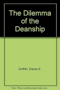 The Dilemma of the Deanship by Daniel E. Griffith